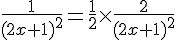 4$\fr{1}{(2x+1)^2}=\fr12\times\fr{2}{(2x+1)^2